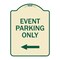 Signmission Event Parking Only With Left Arrow Heavy-Gauge Aluminum Architectural Sign, 24" x 18", TG-1824-24071 A-DES-TG-1824-24071 - alternate 1
